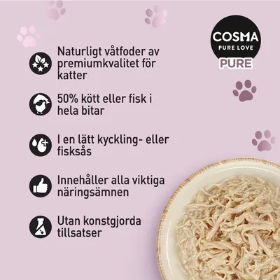 COSMA PURE LOVE PURE. Naturligt våtfoder av premiumkvalitet för katter, 50 % kött eller fisk i hela bitar, i lätt kyckling- eller fisksås, innehåller alla viktiga näringsämnen, utan konstgjorda tillsatser.