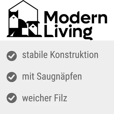 Modern Living. Stabile Konstruktion, mit Saugnäpfen, weicher Filz.