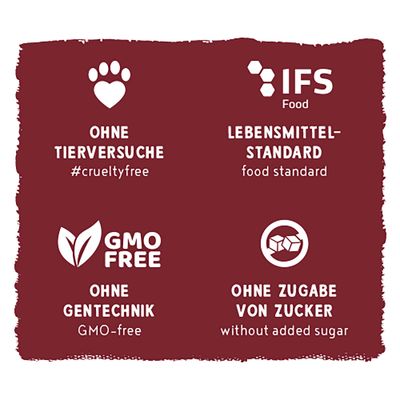 Ohne Tierversuche #crueltyfree, IFS Food Lebensmittelstandard, ohne Gentechnik GMO-free, ohne Zugabe von Zucker without added sugar.