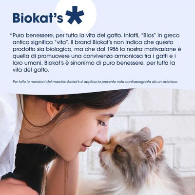 Biokat’s: puro benessere per tutta la vita del gatto. Biokat’s rappresenta una convivenza armoniosa tra gatti e persone, non prodotti bio. Indicazione tramite asterisco.