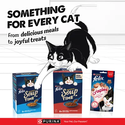 Felix Original Soup Time with cod, tuna, beef, chicken, lamb and Felix Crispies salmon & trout. Purina. For every cat: from meals to snacks. Felix Original Soup Time with cod, tuna, beef, chicken, lamb and Felix Crispies salmon & trout. Purina. For every cat: from meals to snacks.