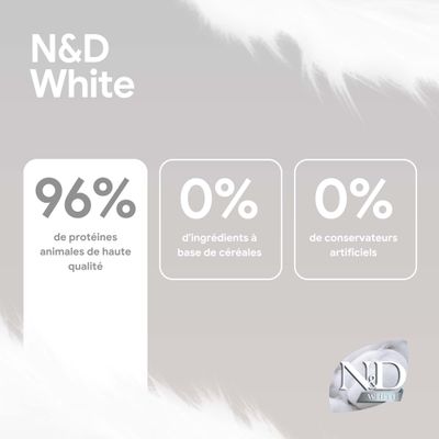 N&D White : 96 % de protéines animales, 0 % d’ingrédients céréaliers, 0 % de conservateurs artificiels.