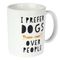 TIAKI "I Prefer Dogs Over People" -muki Ø 9 x K 10 cm