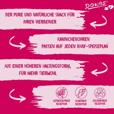 Dokas Kaninchenohren: natürlicher Snack, passend für BARF-Speiseplan, aus höherer Haltungsform. Getreidefreie, sojafreie und zuckerfreie Rezeptur.