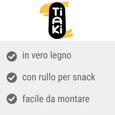 Tiaki. in vero legno, con rullo per snack, facile da montare
