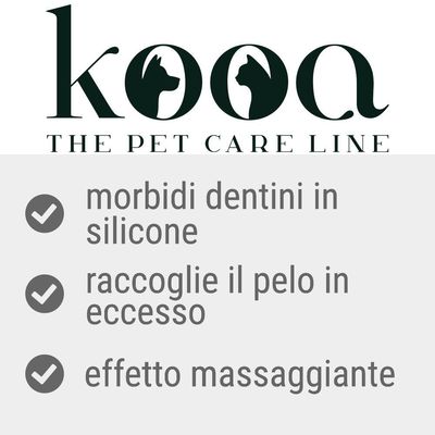 kooa THE PET CARE LINE, morbidi dentini in silicone, raccoglie il pelo in eccesso, effetto massaggiante