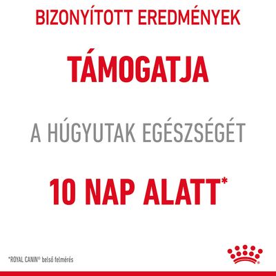 Bizonyított eredmények: támogatja a húgyutak egészségét 10 nap alatt*. *ROYAL CANIN belső felmérés