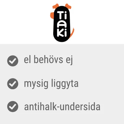 Tiaki. el behövs ej, mysig liggyta, antihalk-undersida