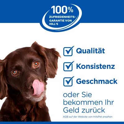 100% Zufriedenheitsgarantie von Hill's. Qualität, Konsistenz, Geschmack oder Sie bekommen Ihr Geld zurück. AGB auf der Website von HillsPet ansehen.