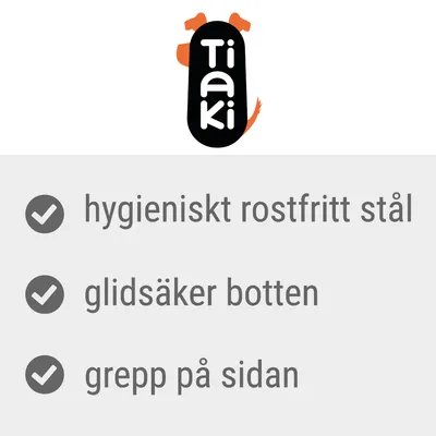 Tiaki. Hygieniskt rostfritt stål, glidsäker botten, grepp på sidan.