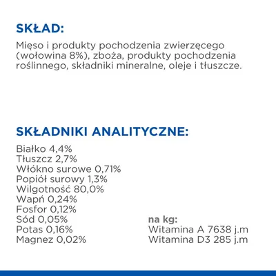 Skład: mięso i produkty pochodzenia zwierzęcego (wołowina 8%), zboża, produkty roślinne, składniki mineralne, oleje i tłuszcze. Składniki analityczne: białko 4,4%, tłuszcz 2,7%, włókno 0,71%, popiół 1,3%, wilgotność 80%, wapń 0,24%, fosfor 0,12%, sód 0,05%, potas 0,16%, magnez 0,02%. Na kg: witamina A 7638 j.m, D3 285 j.m.