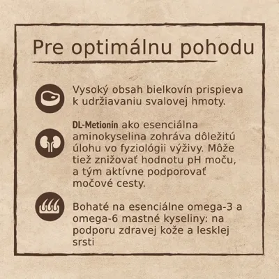 Pre optimálnu pohodu: vysoký obsah bielkovín, DL-Metionín na podporu močových ciest, esenciálne omega-3 a omega-6 mastné kyseliny pre zdravú kožu a srsť.