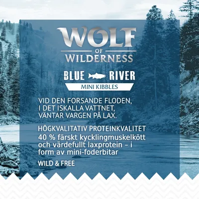 Wolf of Wilderness Blue River Mini Kibbles. Högkvalitativ proteinkvalitet: 40 % färskt kycklingmuskelkött och laxprotein i mini-foderbitar. Wild & Free.