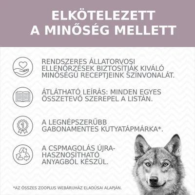 ELKÖTELEZETT A MINŐSÉG MELLETT. Rendszeres állatorvosi ellenőrzések, átlátható leírás, legnépszerűbb gabonamentes kutyatápmárka, újrahasznosítható csomagolás.
