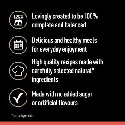 Testo in inglese: Lovingly created to be 100% complete and balanced, delicious and healthy meals for everyday enjoyment, high quality recipes made with carefully selected natural* ingredients, made with no added sugar or artificial flavours. *natural ingredients.