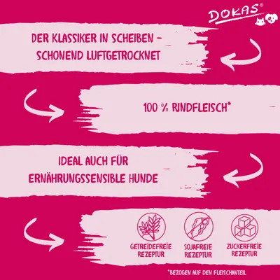 Dokas: Klasszikus szeletekben, kíméletesen levegőn szárítva. 100% marhahús. Érzékeny emésztésű kutyáknak ideális. Gabona-, szója- és cukormentes receptúra.