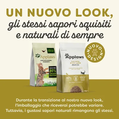 UN NUOVO LOOK, gli stessi sapori squisiti e naturali di sempre. Applaws Adult Cat 80% Chicken Protein, Applaws Chicken with Lamb Adult Cat. NUOVO DESIGN. Durante la transizione al nostro nuovo look, l'imballaggio che riceverai potrebbe variare. Tuttavia, i gustosi sapori naturali rimangono gli stessi.