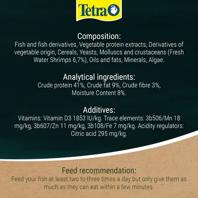 Tetra. Composition, analytical ingredients, additives and feed recommendation for fish food. Protein 41%, fat 9%, fibre 3%, moisture 8%. Feed two to three times daily as per instructions. Tetra. Composition, analytical ingredients, additives and feed recommendation for fish food. Protein 41%, fat 9%, fibre 3%, moisture 8%. Feed two to three times daily as per instructions.