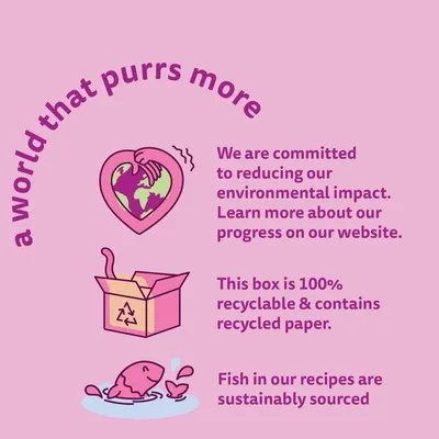 A world that purrs more. Commitment to reducing environmental impact, box is 100% recyclable with recycled paper, fish in recipes are sustainably sourced.