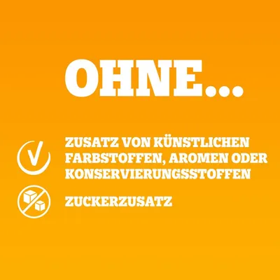 Ohne Zusatz von künstlichen Farbstoffen, Aromen oder Konservierungsstoffen. Ohne Zuckerzusatz.