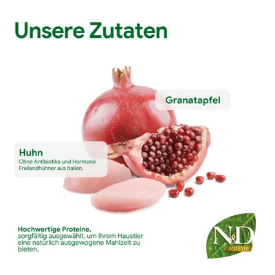 Unsere Zutaten: Granatapfel, Huhn ohne Antibiotika und Hormone, Freilandhühner aus Italien. Hochwertige Proteine für eine ausgewogene Mahlzeit. N&D Prime. Unsere Zutaten: Granatapfel, Huhn ohne Antibiotika und Hormone, Freilandhühner aus Italien. Hochwertige Proteine für eine ausgewogene Mahlzeit. N&D Prime.