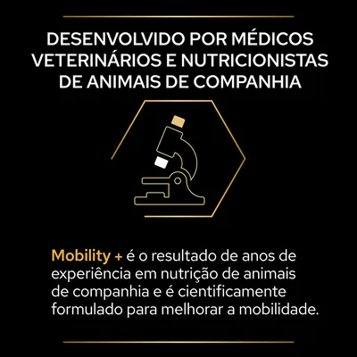 Desenvolvido por médicos veterinários e nutricionistas de animais de companhia. Mobility+ é o resultado de anos de experiência e formulado para melhorar a mobilidade.