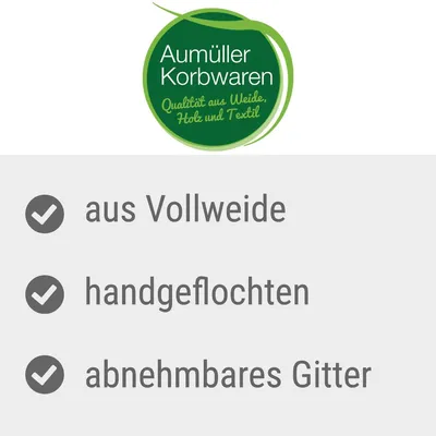 Aumüller Korbwaren. Qualität aus Weide, Holz und Textil. Eigenschaften: aus Vollweide, handgeflochten, abnehmbares Gitter.