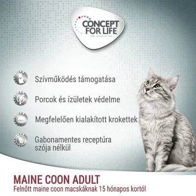 CONCEPT FOR LIFE. Szívműködés támogatása, porcok és ízületek védelme, megfelelően kialakított krokettek, gabonamentes receptúra szója nélkül. MAINE COON ADULT felnőtt maine coon macskáknak 15 hónapos kortól.