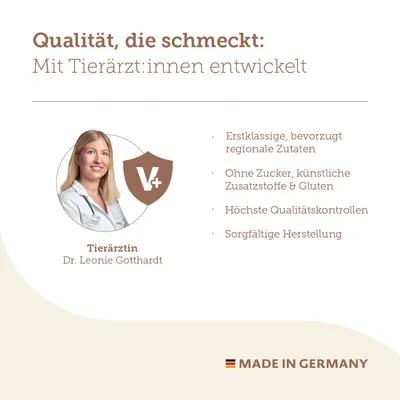 Qualität, die schmeckt: Mit Tierärzt:innen entwickelt. Erstklassige regionale Zutaten, ohne Zucker, künstliche Zusatzstoffe & Gluten, höchste Qualitätskontrollen, sorgfältige Herstellung.