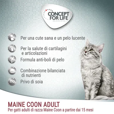 Concept for Life Maine Coon Adult. Per gatti adulti di razza Maine Coon da 15 mesi. Cute sana, pelo lucente, salute articolazioni, anti-boli di pelo, nutrienti bilanciati, privo di soia.