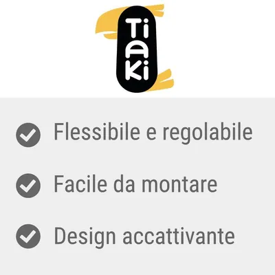 Tiaki. Flessibile e regolabile. Facile da montare. Design accattivante.