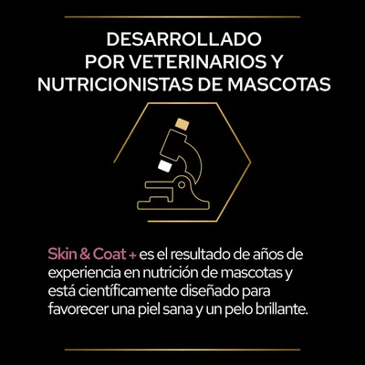 Desarrollado por veterinarios y nutricionistas de mascotas. Skin & Coat+ diseñado para favorecer piel sana y pelo brillante, basado en años de experiencia en nutrición de mascotas.