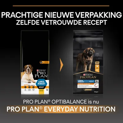 Purina Pro Plan Large Robust Adult hondenvoer: oude verpakking OptiBalance, nieuwe verpakking Everyday Nutrition. Tekst: Prachtige nieuwe verpakking, zelfde vertrouwde recept.