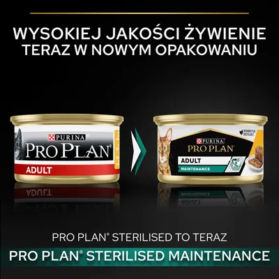 Zmiana opakowania karmy Purina Pro Plan Adult na nowe: Pro Plan Adult Maintenance. Napis: Wysokiej jakości żywienie teraz w nowym opakowaniu. Pro Plan Sterilised to teraz Pro Plan Sterilised Maintenance.