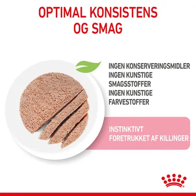 Optimal konsistens og smag. Ingen konserveringsmidler, ingen kunstige smagsstoffer, ingen kunstige farvestoffer. Instinktivt foretrukket af killinger.