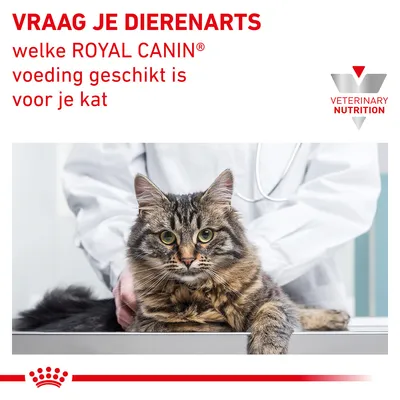 VRAAG JE DIERENARTS welke ROYAL CANIN voeding geschikt is voor je kat. VETERINARY NUTRITION.