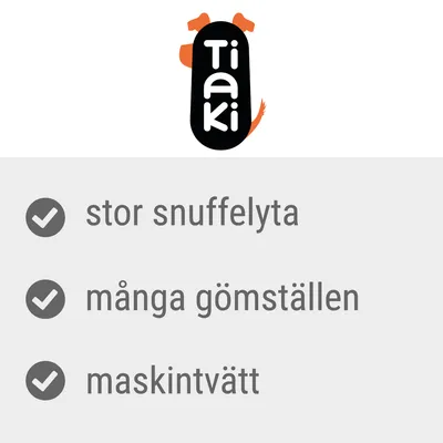 Tiaki. Stor snuffelyta, många gömställen, maskintvätt.