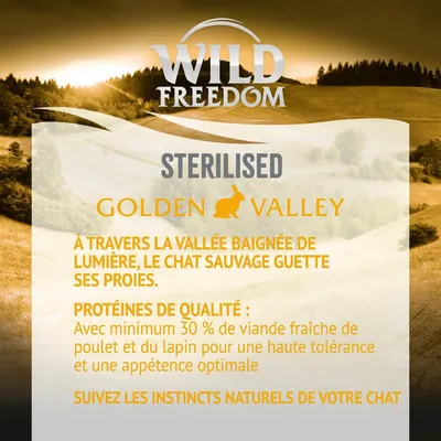 Wild Freedom STERILISED GOLDEN VALLEY. Protéines de qualité : minimum 30 % de viande fraîche de poulet et de lapin pour une haute tolérance et une appétence optimale.