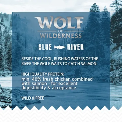 Wolf of Wilderness Blue River. High quality protein: minimum 40% fresh chicken combined with salmon for excellent digestibility and acceptance. Wild & Free.