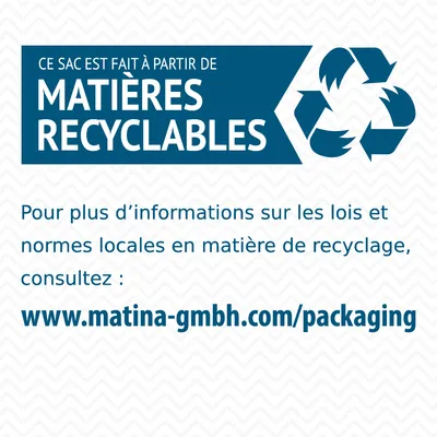 Ce sac est fait à partir de matières recyclables. Pour plus d’informations sur le recyclage, consultez : www.matina-gmbh.com/packaging