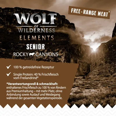 Wolf of Wilderness Elements Senior Rocky Canyons. 100 % getreidefreie Rezeptur, Single Protein: 40 % Frischfleisch vom Freilandrind aus Premiumhaltung mit Weidegang während der Vegetationsperiode.